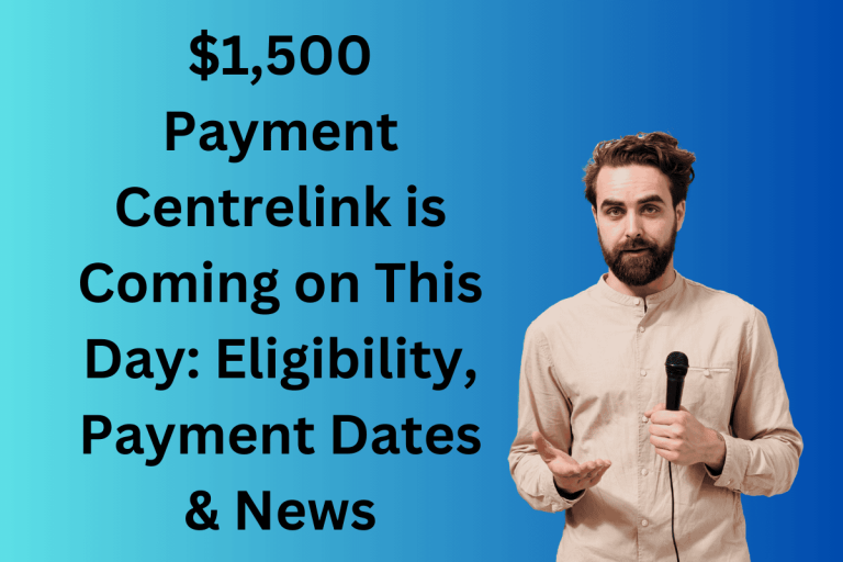 $1,500 Payment Centrelink is Coming on This Day: Eligibility, Payment Dates & News