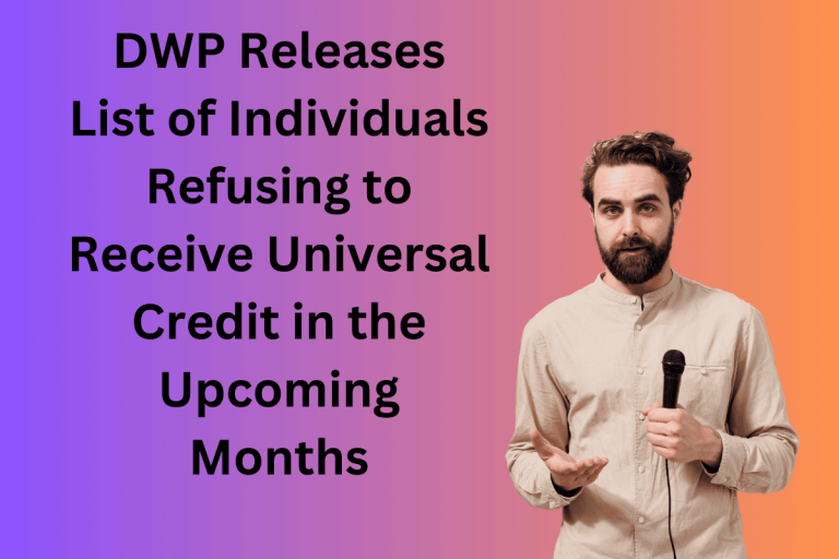 DWP Releases List of Individuals Refusing to Receive Universal Credit in the Upcoming Months