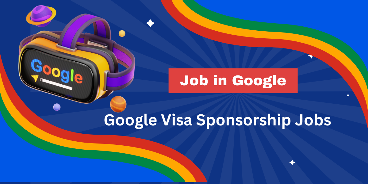 Google Visa Sponsorship Jobs